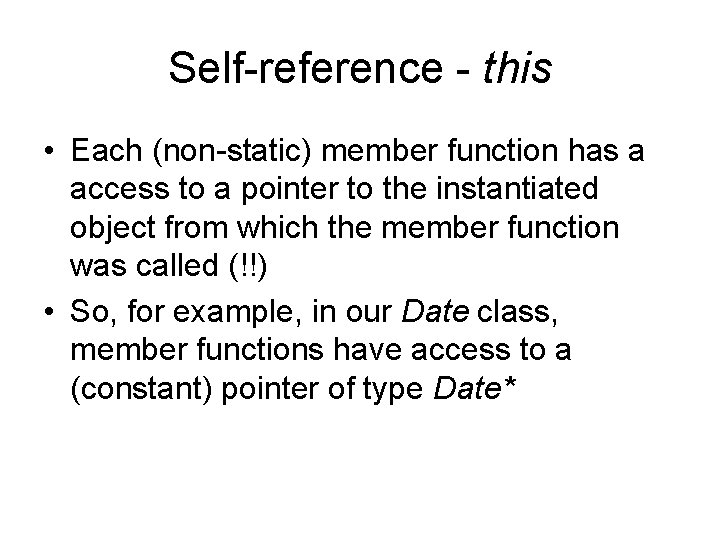 Self-reference - this • Each (non-static) member function has a access to a pointer