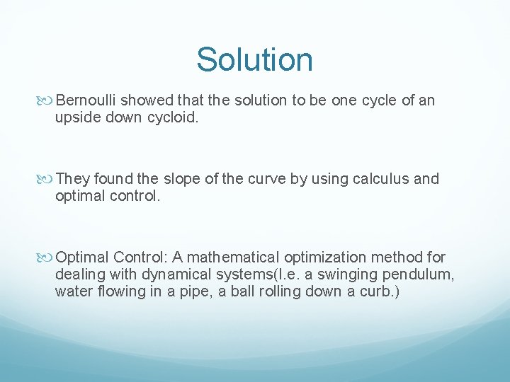 Solution Bernoulli showed that the solution to be one cycle of an upside down