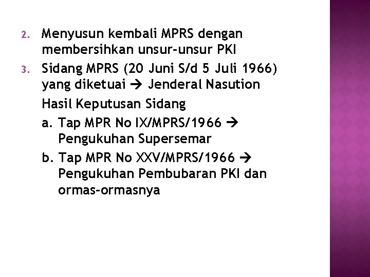 2. 3. Menyusun kembali MPRS dengan membersihkan unsur-unsur PKI Sidang MPRS (20 Juni S/d