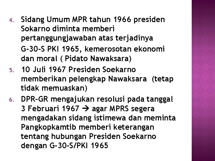 4. 5. 6. Sidang Umum MPR tahun 1966 presiden Sokarno diminta memberi pertanggungjawaban atas