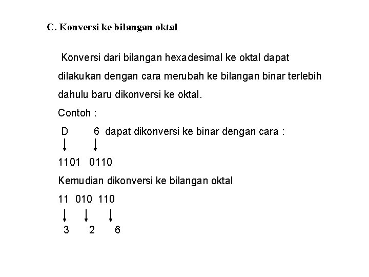 C. Konversi ke bilangan oktal Konversi dari bilangan hexadesimal ke oktal dapat dilakukan dengan