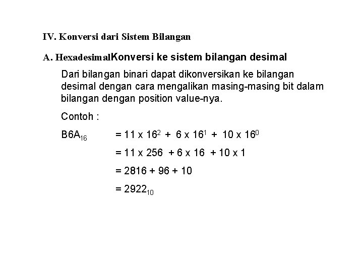 IV. Konversi dari Sistem Bilangan A. Hexadesimal. Konversi ke sistem bilangan desimal Dari bilangan