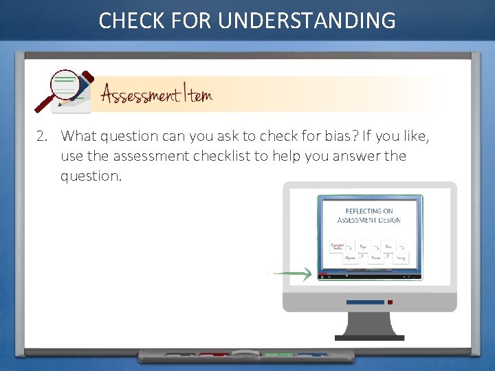 CHECK FOR UNDERSTANDING 2. What question can you ask to check for bias? If