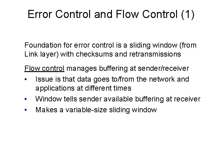 Error Control and Flow Control (1) Foundation for error control is a sliding window