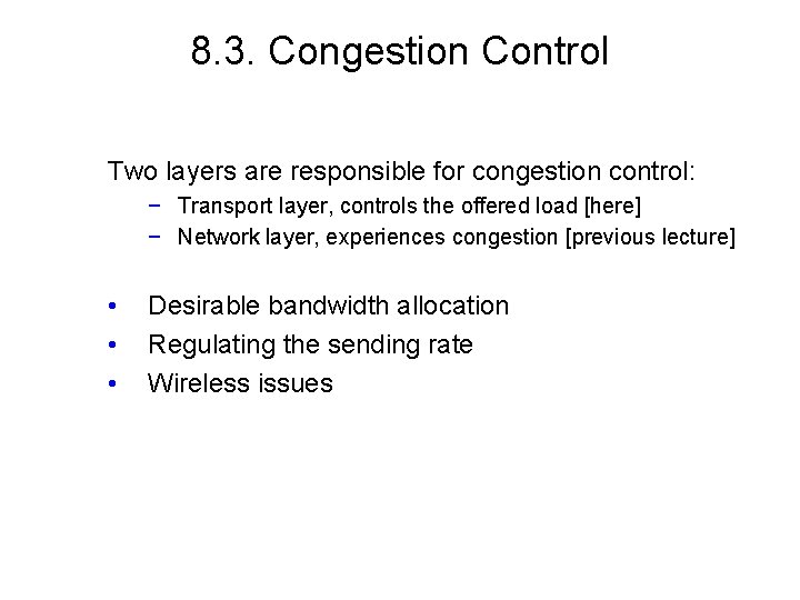 8. 3. Congestion Control Two layers are responsible for congestion control: − Transport layer,