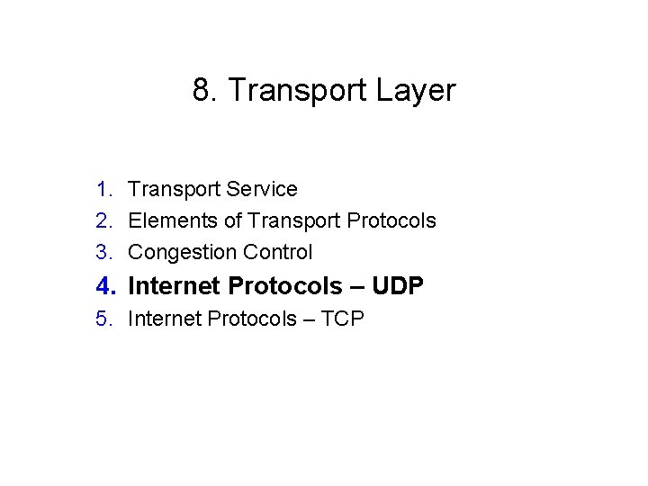 8. Transport Layer 1. Transport Service 2. Elements of Transport Protocols 3. Congestion Control