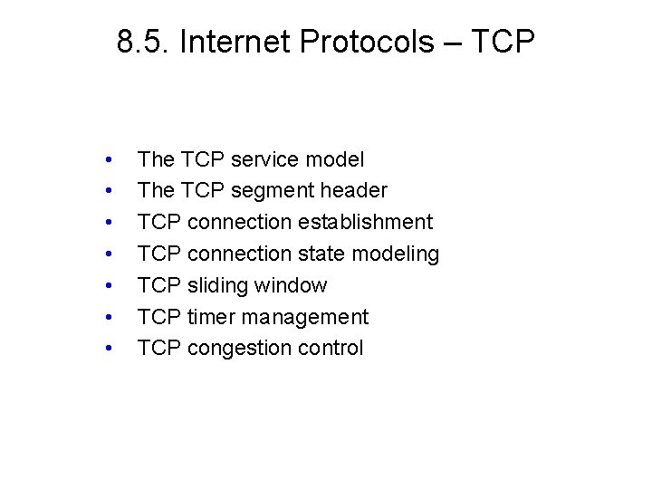 8. 5. Internet Protocols – TCP • • The TCP service model The TCP