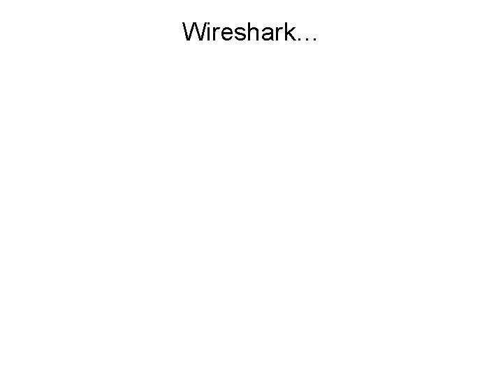 Wireshark… 