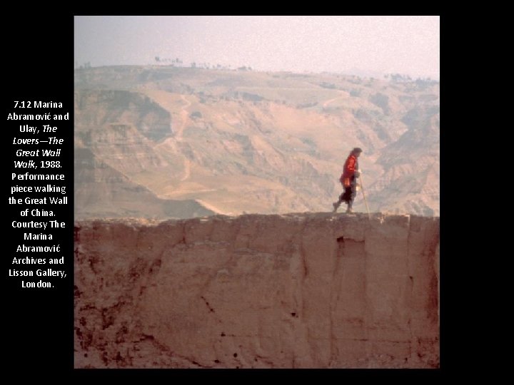 7. 12 Marina Abramović and Ulay, The Lovers—The Great Wall Walk, 1988. Performance piece