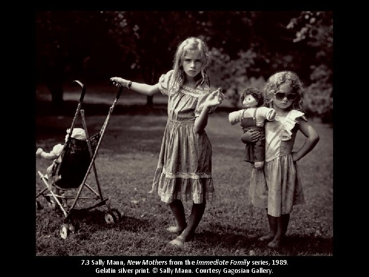 7. 3 Sally Mann, New Mothers from the Immediate Family series, 1989. Gelatin silver