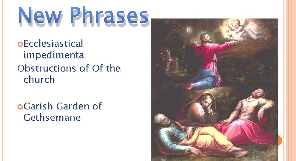 New Phrases Ecclesiastical impedimenta Obstructions of Of the church Garish Garden of Gethsemane 