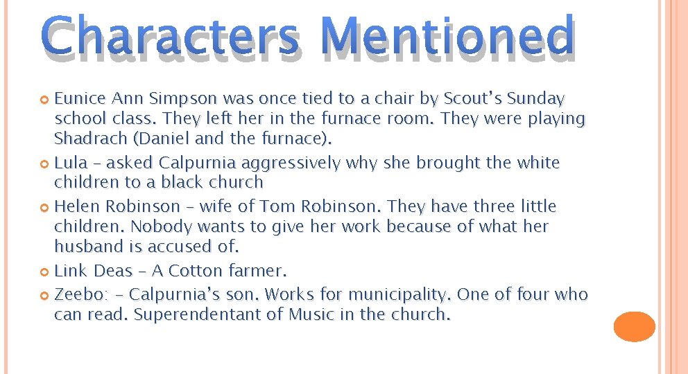 Characters Mentioned Eunice Ann Simpson was once tied to a chair by Scout’s Sunday