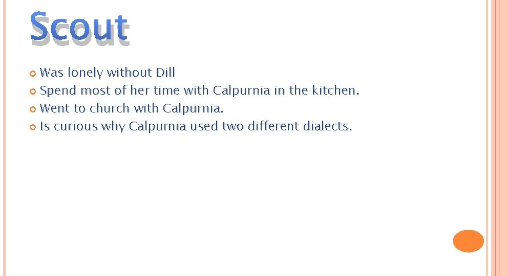 Scout Was lonely without Dill Spend most of her time with Calpurnia in the