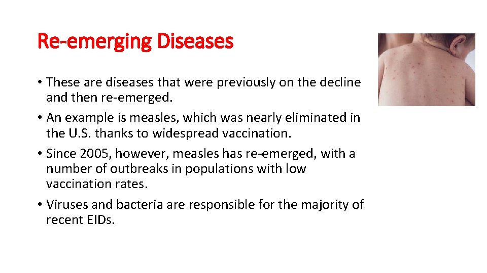 Re-emerging Diseases • These are diseases that were previously on the decline and then