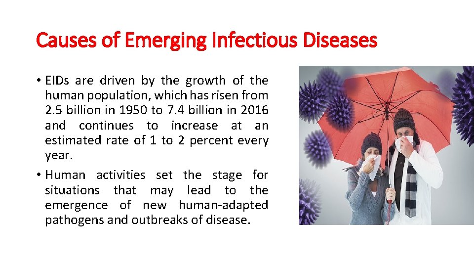Causes of Emerging Infectious Diseases • EIDs are driven by the growth of the