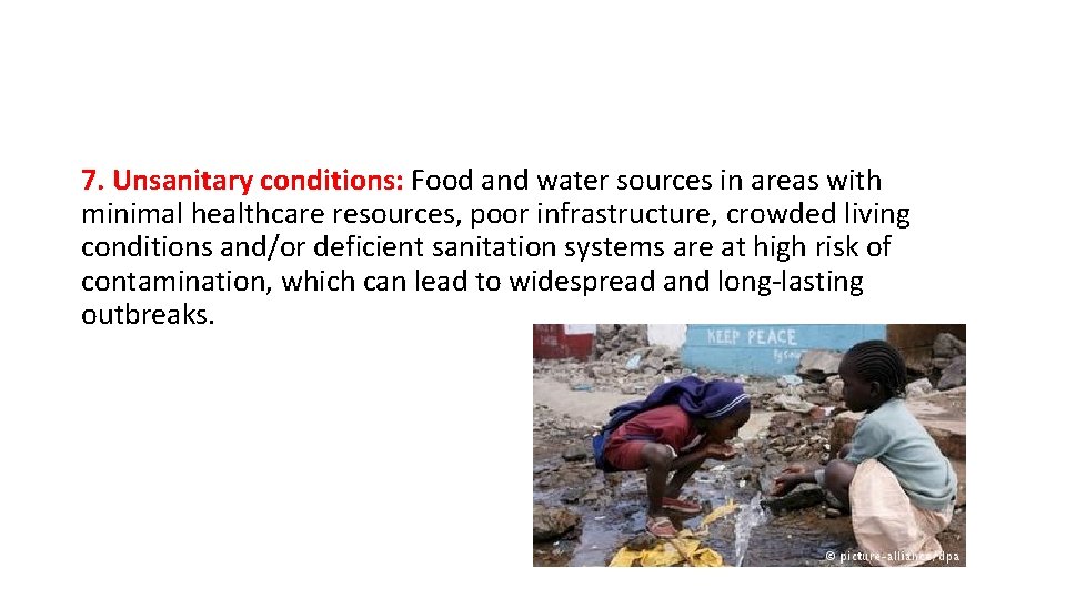 7. Unsanitary conditions: Food and water sources in areas with minimal healthcare resources, poor