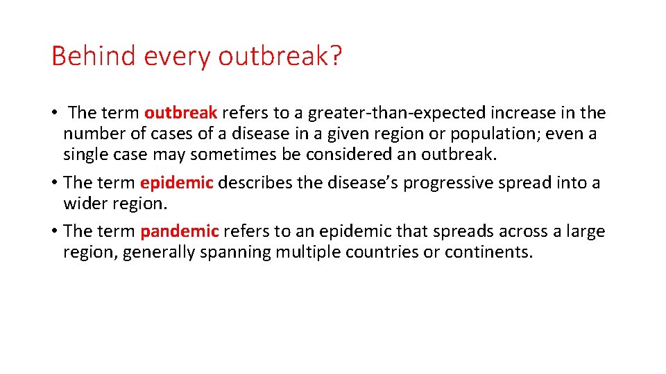Behind every outbreak? • The term outbreak refers to a greater-than-expected increase in the