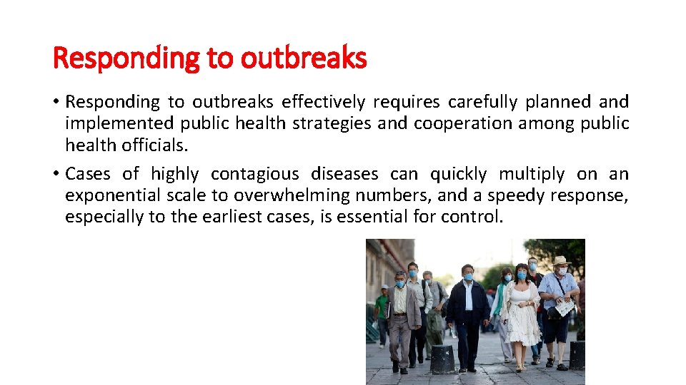 Responding to outbreaks • Responding to outbreaks effectively requires carefully planned and implemented public
