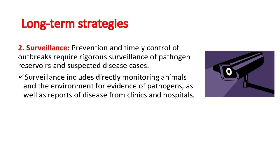 Long-term strategies 2. Surveillance: Prevention and timely control of outbreaks require rigorous surveillance of