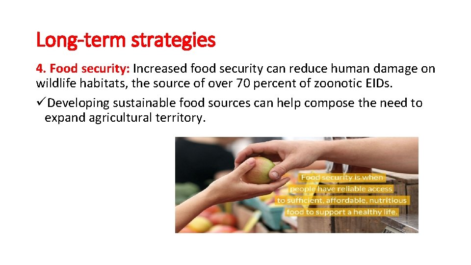 Long-term strategies 4. Food security: Increased food security can reduce human damage on wildlife