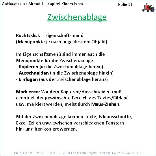 Anfängerkurs Abend 1 - Kapitel Kinderkram Folie 11 Zwischenablage Rechtsklick = Eigenschaftsmenü (Menüpunkte je