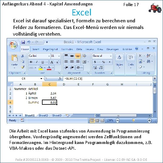Anfängerkurs Abend 4 - Kapitel Anwendungen Excel Folie 17 Excel ist darauf spezialisiert, Formeln