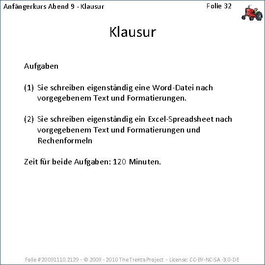 Folie 32 Anfängerkurs Abend 9 - Klausur Aufgaben (1) Sie schreiben eigenständig eine Word-Datei