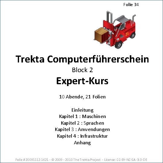 Folie 34 Trekta Computerführerschein Block 2 Expert-Kurs 10 Abende, 21 Folien Einleitung Kapitel 1