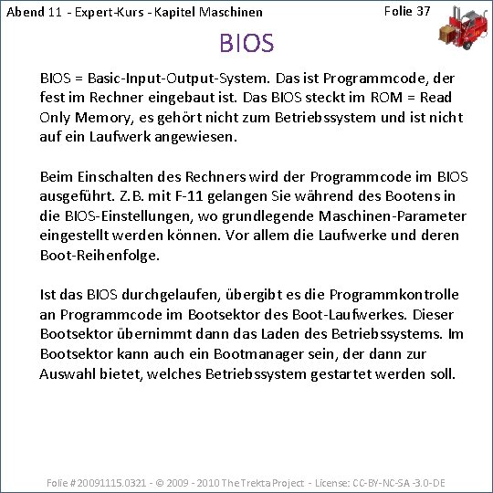 Abend 11 - Expert-Kurs - Kapitel Maschinen Folie 37 BIOS = Basic-Input-Output-System. Das ist