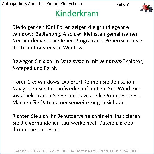 Anfängerkurs Abend 1 - Kapitel Kinderkram Folie 8 Kinderkram Die folgenden fünf Folien zeigen