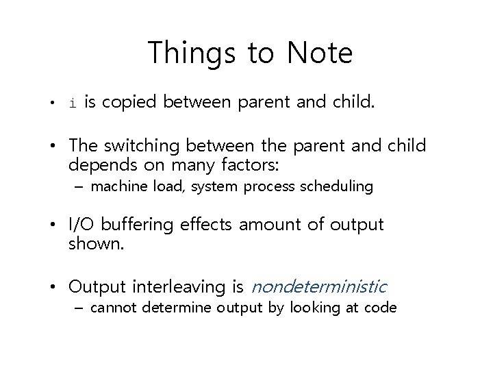 Things to Note • i is copied between parent and child. • The switching Things to Note • i is copied between parent and child. • The switching