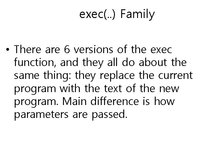 exec(. . ) Family • There are 6 versions of the exec function, and exec(. . ) Family • There are 6 versions of the exec function, and