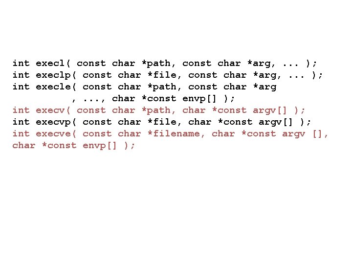 int execl( const char *path, const char *arg, . . . ); int execlp( int execl( const char *path, const char *arg, . . . ); int execlp(