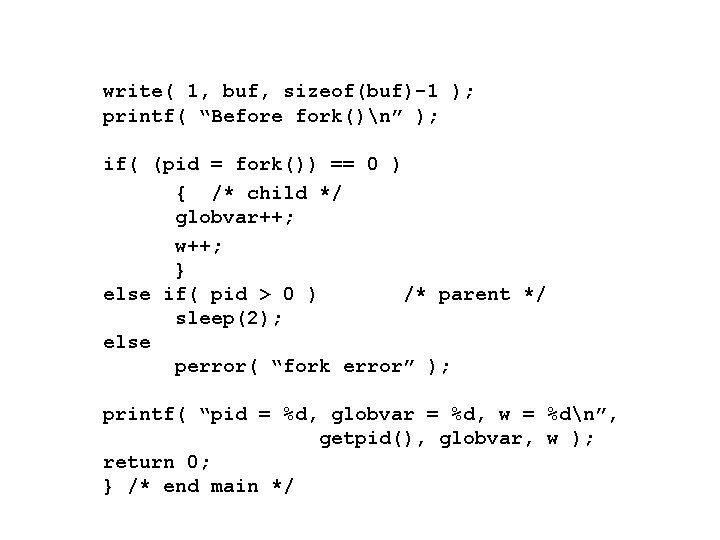 write( 1, buf, sizeof(buf)-1 ); printf( “Before fork()n” ); if( (pid = fork()) == write( 1, buf, sizeof(buf)-1 ); printf( “Before fork()n” ); if( (pid = fork()) ==