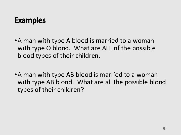 Examples • A man with type A blood is married to a woman with