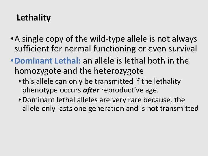 Lethality • A single copy of the wild-type allele is not always sufficient for
