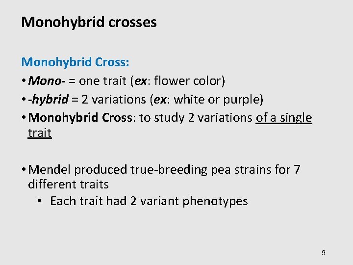 Monohybrid crosses Monohybrid Cross: • Mono- = one trait (ex: flower color) • -hybrid