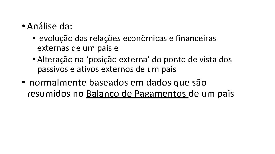  • Análise da: • evolução das relações econômicas e financeiras externas de um