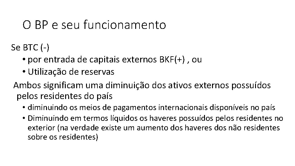 O BP e seu funcionamento Se BTC (-) • por entrada de capitais externos
