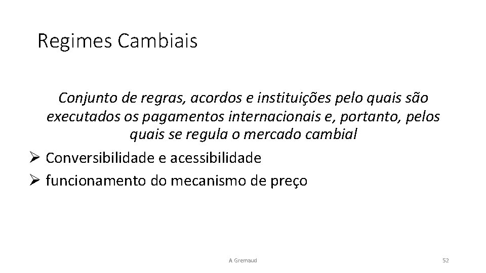 Regimes Cambiais Conjunto de regras, acordos e instituições pelo quais são executados os pagamentos