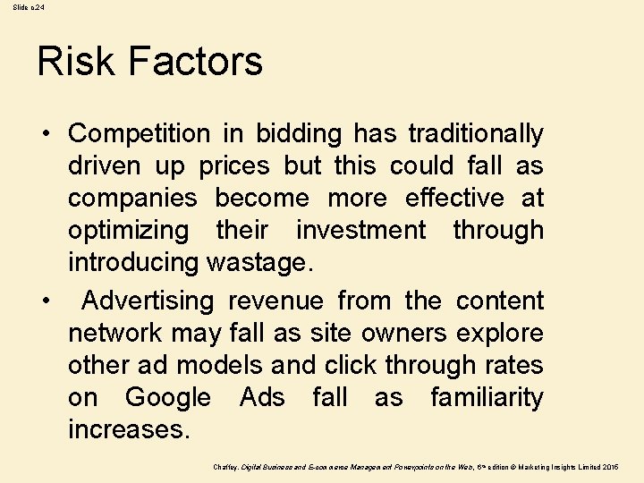 Slide c. 24 Risk Factors • Competition in bidding has traditionally driven up prices