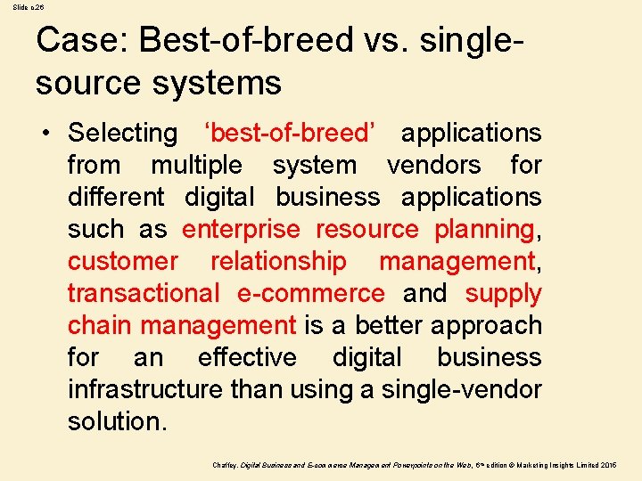 Slide c. 26 Case: Best-of-breed vs. singlesource systems • Selecting ‘best-of-breed’ applications from multiple