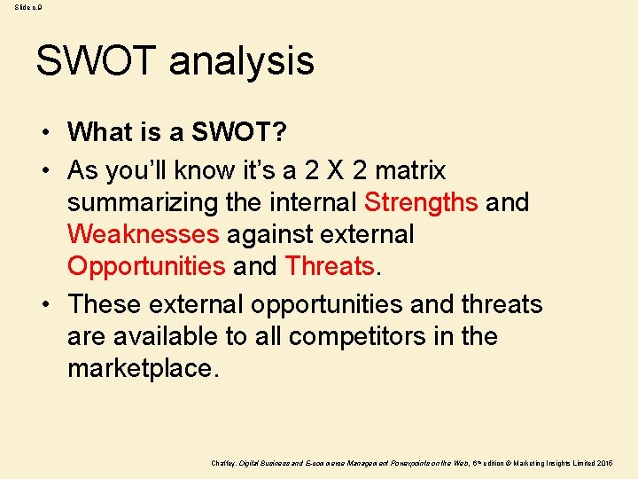 Slide c. 9 SWOT analysis • What is a SWOT? • As you’ll know