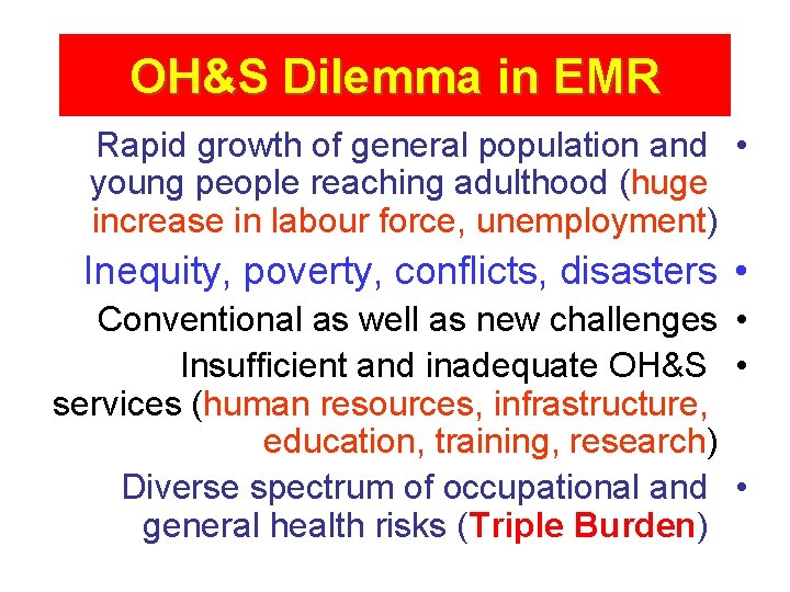 OH&S Dilemma in EMR Rapid growth of general population and • young people reaching