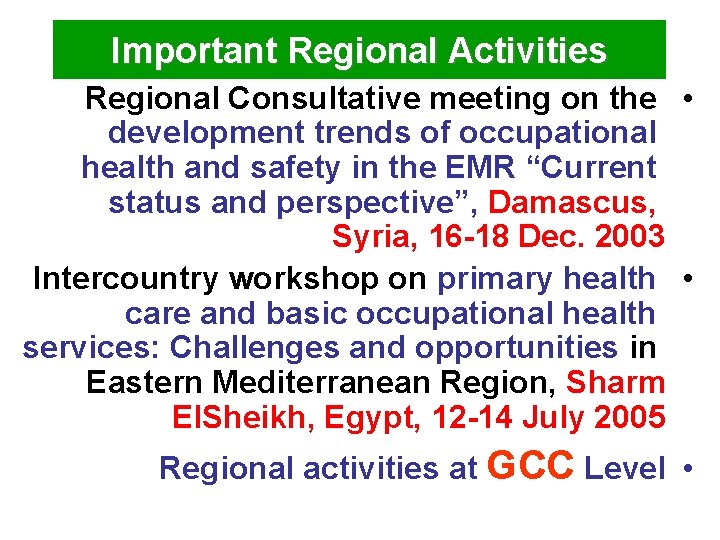 Important Regional Activities Regional Consultative meeting on the • development trends of occupational health