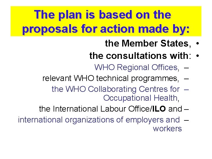 The plan is based on the proposals for action made by: the Member States,