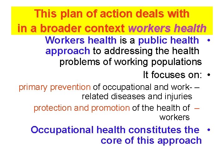 This plan of action deals with in a broader context workers health Workers health