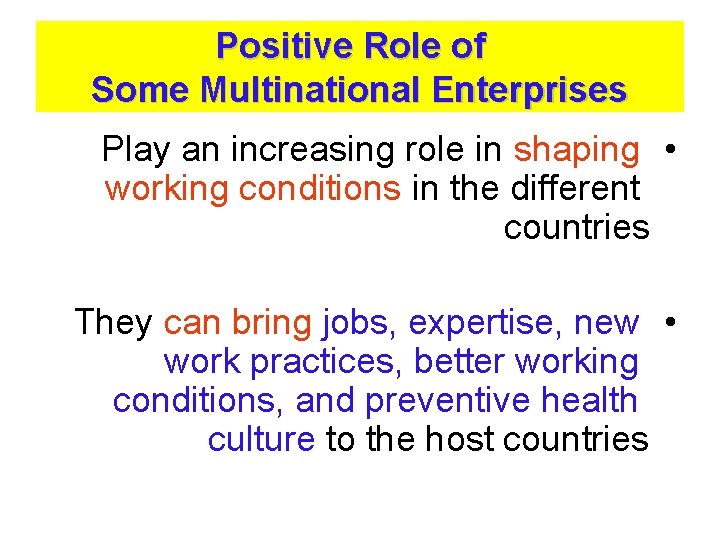 Positive Role of Some Multinational Enterprises Play an increasing role in shaping • working