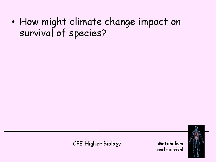  • How might climate change impact on survival of species? CFE Higher Biology
