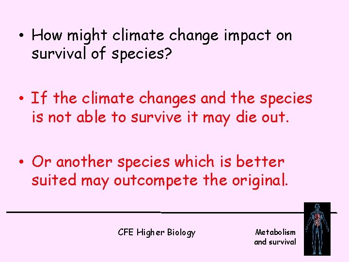  • How might climate change impact on survival of species? • If the